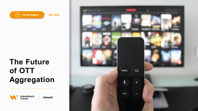VideoWatch Trends - The Future of OTT Aggregation_thumbnail